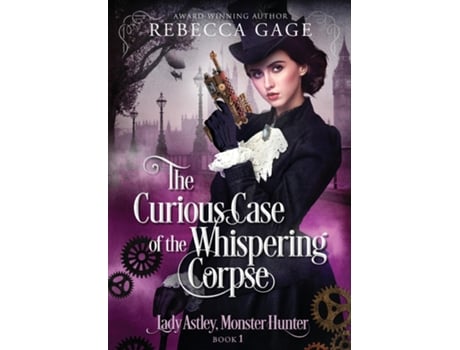 Livro The Curious Case of the Whispering Corpse A Steampunk Fantasy Romance de Rebecca Gage (Inglês)