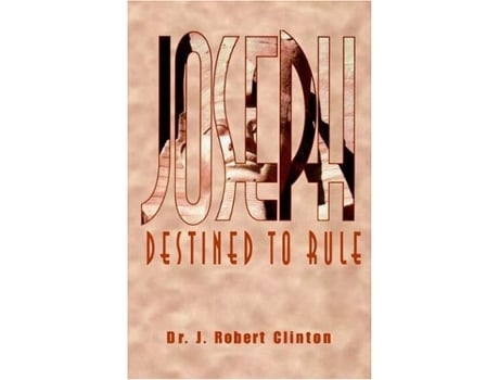 Livro Joseph Destined To RuleA Study in Integrity and Divine Affirmation de Dr J Robert Clinton (Inglês)