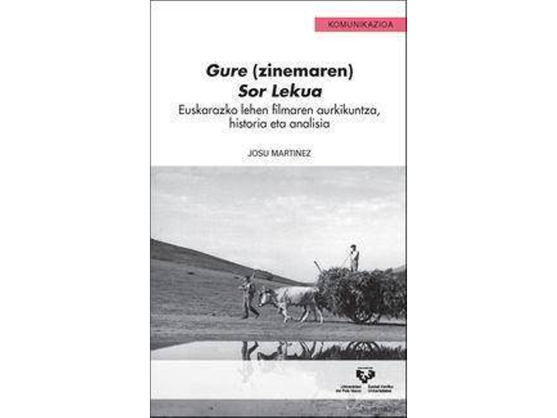 Livro Gure Sor Lekua. Euskarazko Lehen Filmaren Aurkikuntza, Historia Eta Analisia de Josu Martinez (Espanhol)