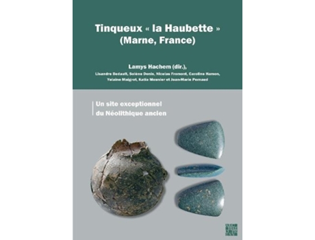 Livro tinqueux " la haubette " (marne, france): un site exceptionnel du neolithique ancien de edited by dr lamys hachem (francês)