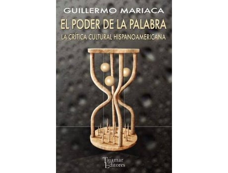 Livro El Poder De La Palabra . La Crítica Cultural Hispanoamericana de Guillermo Mariaca