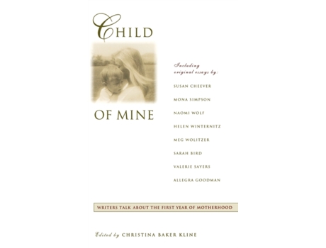 Livro Child of Mine: Original Essays on Becoming a Mother Christina Baker Kline (Inglês)