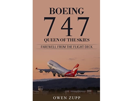 Livro Boeing 747 Queen of the Skies Farewell from the Flight Deck de Owen Zupp (Inglês)