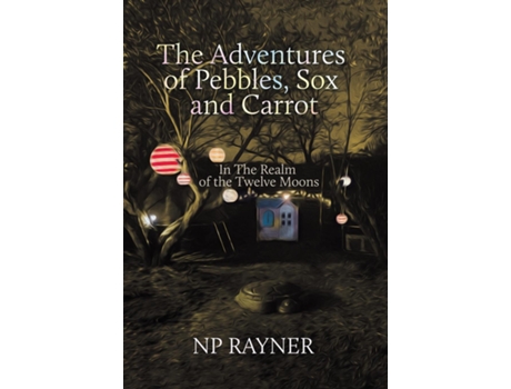 Livro The Adventures of Pebbles, Sox and Carrot In The Realm of the Twelve Moons de NP Rayner (Inglês)