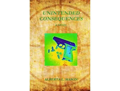 Livro UNINTENDED CONSEQUENCES de ALBERTA L MASON (Inglês)