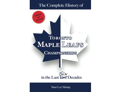 Livro The Complete History Of Toronto Maple Leafs Championships In The Last Six Decades De Stan Lee Slump (inglês)