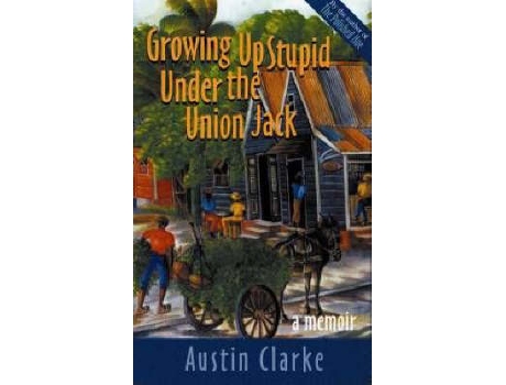Livro growing up stupid under the union jack de austin clarke (inglês)