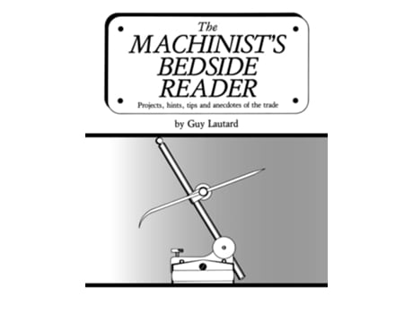 Livro The Machinists Bedside Reader Projects hints tips and anecdotes of the trade The Machinists Bedside Readers de Guy Lautard (Inglês)