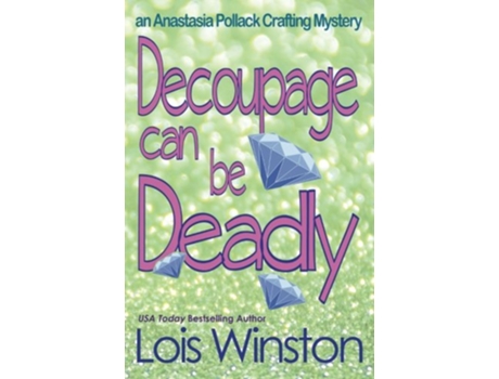 Livro Decoupage Can Be Deadly An Anastasia Pollack Crafting Mystery de Lois Winston (Inglês)