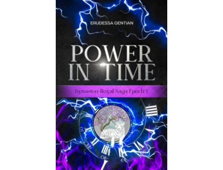 Livro Power In Time A Kynaston Royal Saga De Erudessa Gentian (inglês)
