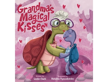 Livro Grandmas Magical Kisses A Book about the Power of a Grandmas Kiss and Never-ending Love de Leslie Clark (Inglês)
