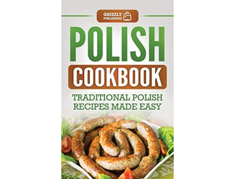 Livro Polish Cookbook Traditional Polish Recipes Made Easy de Grizzly Publishing (Inglês)