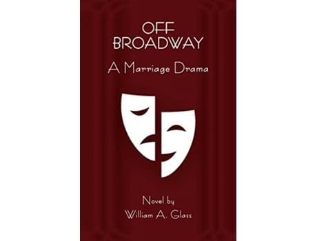 Livro Off Broadway A Marriage Drama de William A Glass (Inglês)