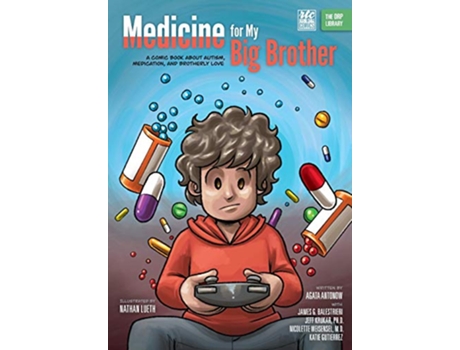 Livro Medicine for My Big Brother A Comic Book About Autism Medication and Brotherly Love 16 Orp Library de Agata Antonow e James G Balestrieri (Inglês)