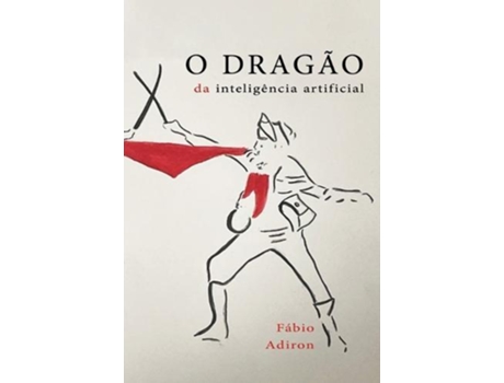 Livro O dragao da inteligencia artificial de Fabio Adiron (Português)