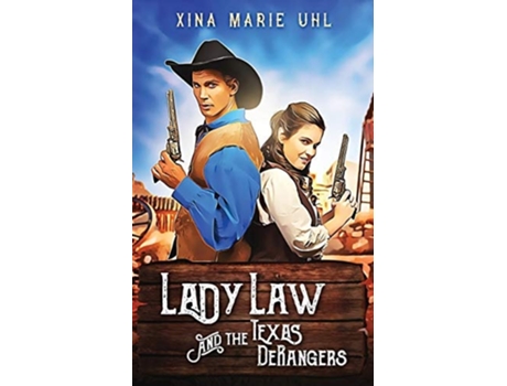 Livro Lady Law And The Texas Derangers De Xina Marie Uhl (inglês)