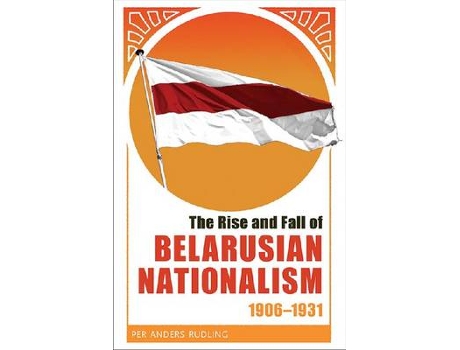 Livro rise and fall of belarusian nationalism, 1906-1931, the de per anders rudling (inglês)
