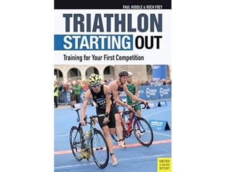 Livro Triathlon Starting Out de Paul Huddle e Roch Frey (Inglês)