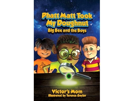 Livro Phatt Matt Took My Doughnut Big Bee And The Boys De Victor's Mom (inglês)