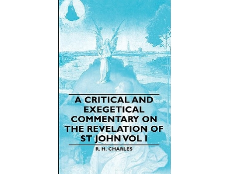 Livro A Critical and Exegetical Commentary on the Revelation of St John Vol I de Robert Henry Charles R H Charles (Inglês)