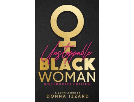 Livro Unstoppable Black Woman Sisterhood Edition Donna Izzard (Inglês)