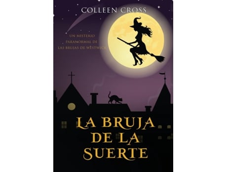 Livro La Bruja De La Suerte Un Misterio Paranormal De Las Brujas De Westwick 2 De Colleen Cross (inglês)