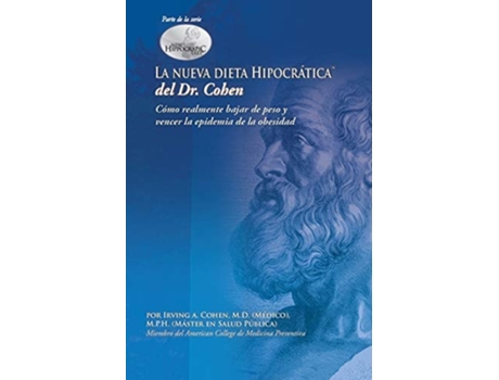 Livro La Nueva Dieta Hipocratica Del Doctor Cohen Como Realmente Bajar De Peso Y Vencer La Epidemia De La Obesidad De Irving A Cohen (espanhol)