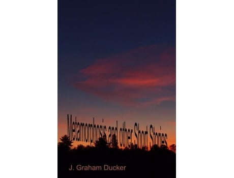 Livro Metamorphosis And Other Short Stories De Graham J Ducker (inglês)