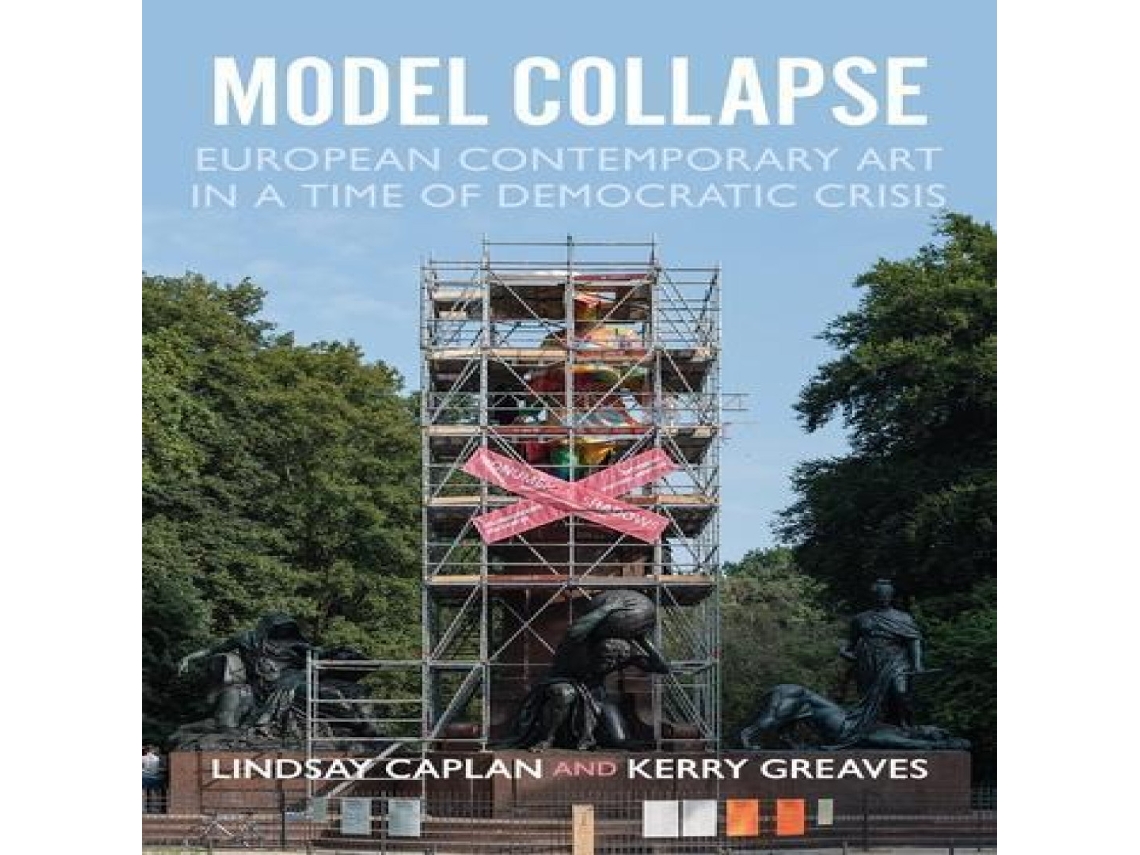 Livro Model collapse European contemporary art in a time of democratic crisis de Manchester University Press (Inglês)