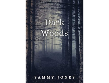 Livro Dark Woods de Sammy Jones (Inglês)