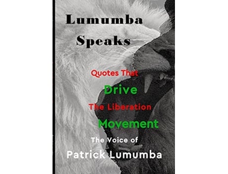 Livro Lumumba Speaks Quotes that Drive the Liberation Movement de Patrick Alexander (Inglês)