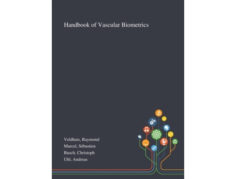 Livro Handbook of Vascular Biometrics Raymond Veldhuis, Sébastien Marcel et al. (Inglês)