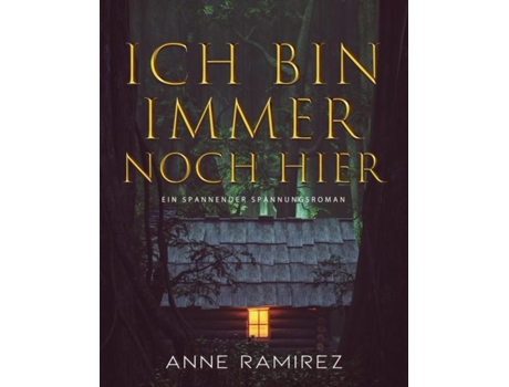 Livro Ich Bin Immer Noch Hier Ein Spannender Spannungsroman De Anne Ramirez (inglês)