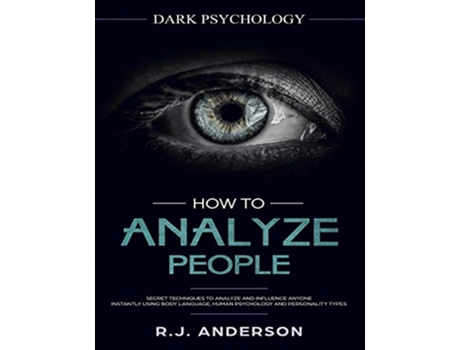 Livro How to Analyze People Dark Psychology Series 4 Manuscripts How to Analyze People Persuasion NLP and Manipulation de R J Anderson (Inglês)