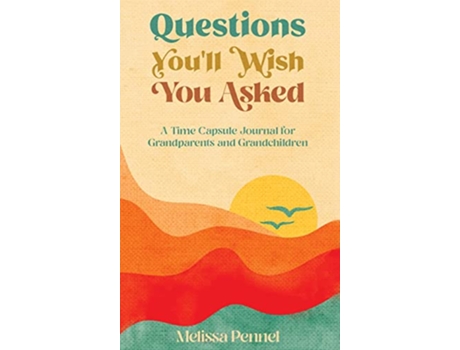 Livro Questions Youll Wish You Asked A Time Capsule Journal for Grandparents and Grandchildren de Melissa Pennel (Inglês)