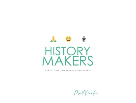 Livro History Makers: Devotions, Downloads & Dad Jokes: Devotions, Down Loads & Dad Jokes Matt Prater (Inglês)