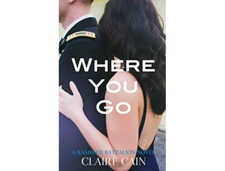 Livro Where You Go The Rambler Battalion Series de Claire Cain (Inglês)