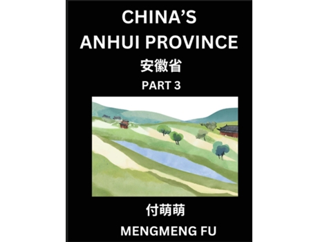 Livro Chinas Anhui Province - Learn Chinese Characters, Words, Phrases with Chinese Names, Surnames and Geography de Mengmeng Fu (Inglês)
