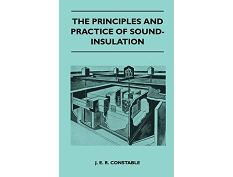 Livro The Principles And Practice Of SoundInsulation de J E R Constable (Inglês)