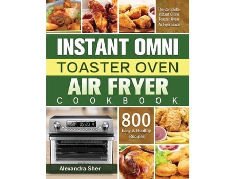 Livro Instant Omni Toaster Oven Air Fryer Cookbook De Alexandra Sher (inglês)