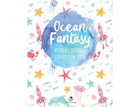 Livro Ocean Fantasy Primary Journal Composition Book de Journals and Notebooks (Inglês)