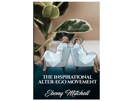 Livro The Inspirational Alter-ego Movement De Ebony Mitchell (inglês)
