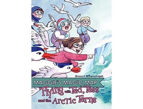 Livro Maggies Magic Map Flying with Ted Tess and the Artic Terns de Bruce F Scharschmidt (Inglês)