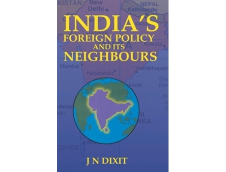 Livro Indias Foreign Policy And Its Neighbour De Jn Dixit (inglês)