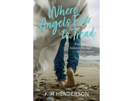Livro Where Angels Fear to Tread: Finding Balance Through Breast Cancer Kim Henderson (Inglês)