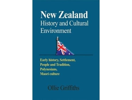 Livro New Zealand History And Cultural Environment De Ollie Griffiths (inglês)