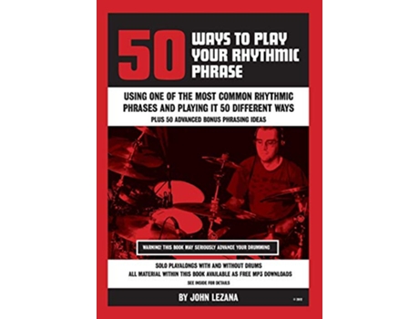 Livro 50 Ways to Play Your Rhythmic Phrase de John Lezana (Inglês)