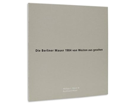 Livro Die Berliner Mauer 1984 von Westen aus gesehen English French German and Russian Edition de Philipp J Bosel e Burkhard Maus (Inglês)