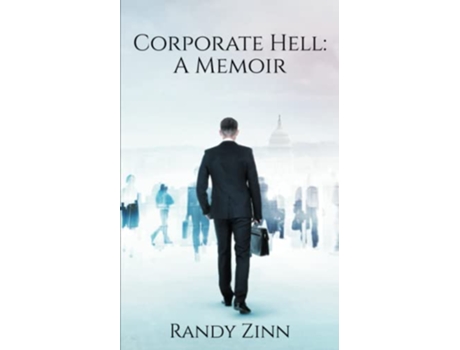 Livro Corporate Hell A Memoir The Zinn Memoirs de Randy Zinn (Inglês)