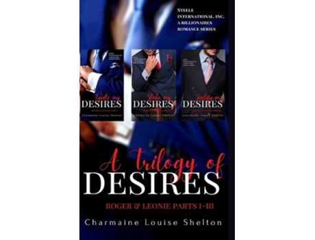Livro A Trilogy Of Desires Roger Amp Leonie Parts I-iii De Charmaine Louise Shelton (inglês)